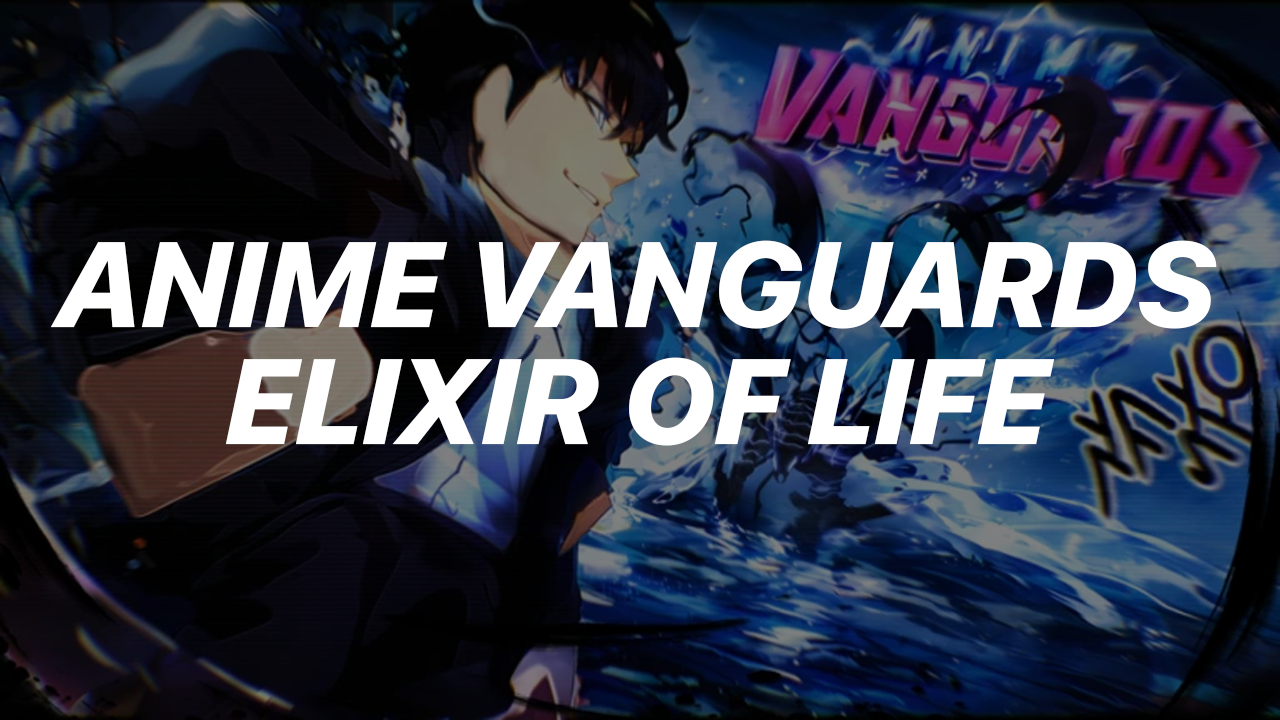 Anime Vanguards How to Get Elixir of Life